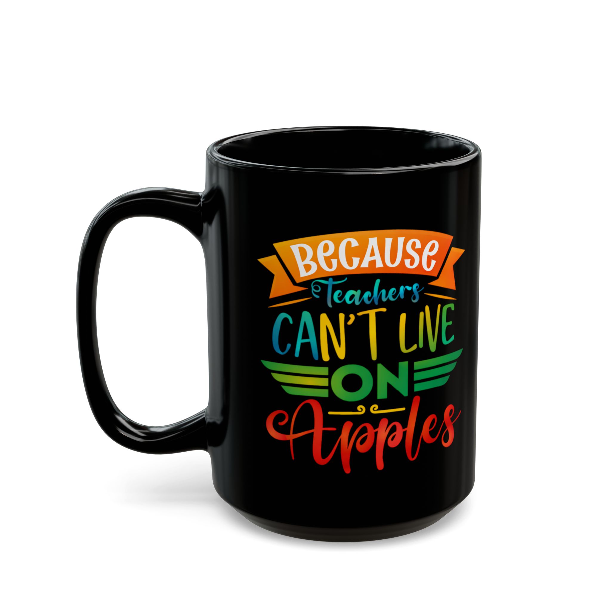 Teacher Appreciation Mug "Because Teachers Can't Live on Apples" — Black Coffee Mug (11oz/15oz) - Image 8