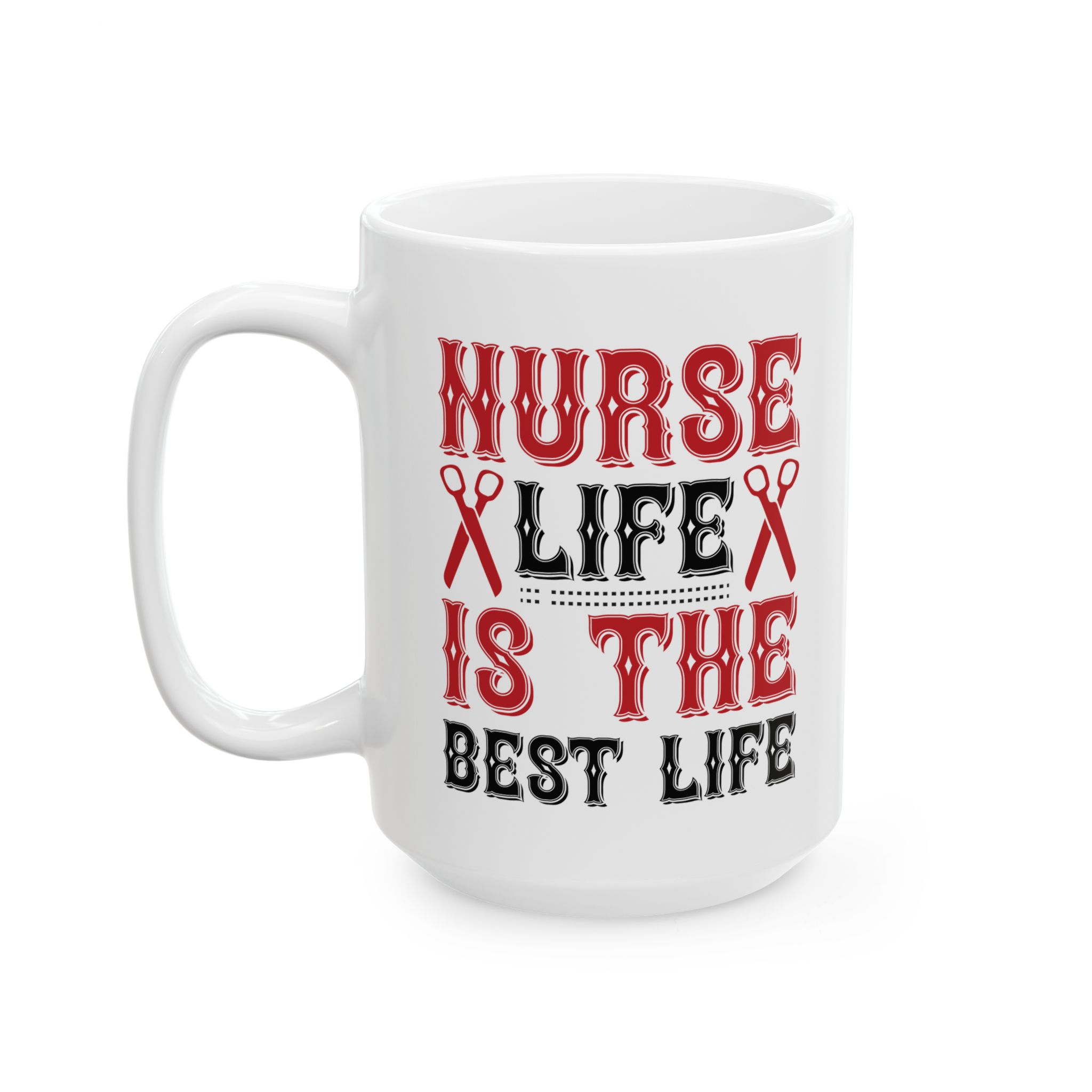 Nurse Life Is The Best Life – Medical Coffee Mug – 11oz/15oz Ceramic Mug - Image 8