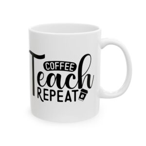 Teacher Coffee Mug – "Coffee, Teach, Repeat" Ceramic Mug (11oz & 15oz)