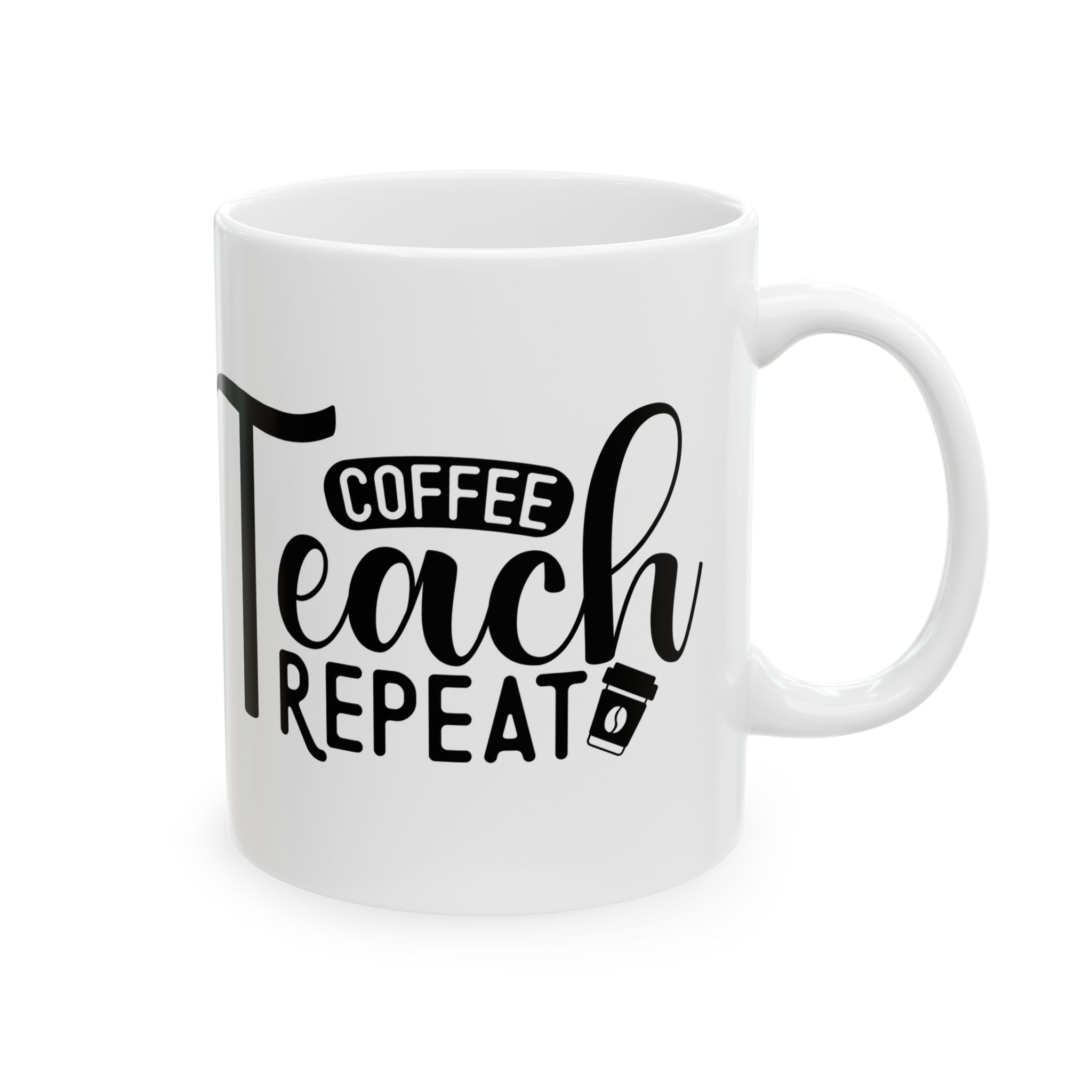 Teacher Coffee Mug – "Coffee, Teach, Repeat" Ceramic Mug (11oz & 15oz)