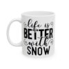 440032526154309078_2048.jpeg Life Is Better with Snow Winter Mug – Cozy Winter Coffee Mug – 11oz/15oz Ceramic Mug