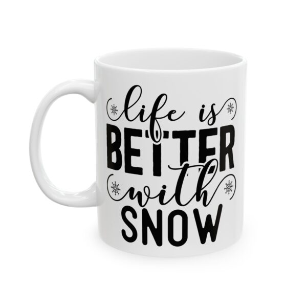 440032526154309078_2048.jpeg Life Is Better with Snow Winter Mug – Cozy Winter Coffee Mug – 11oz/15oz Ceramic Mug