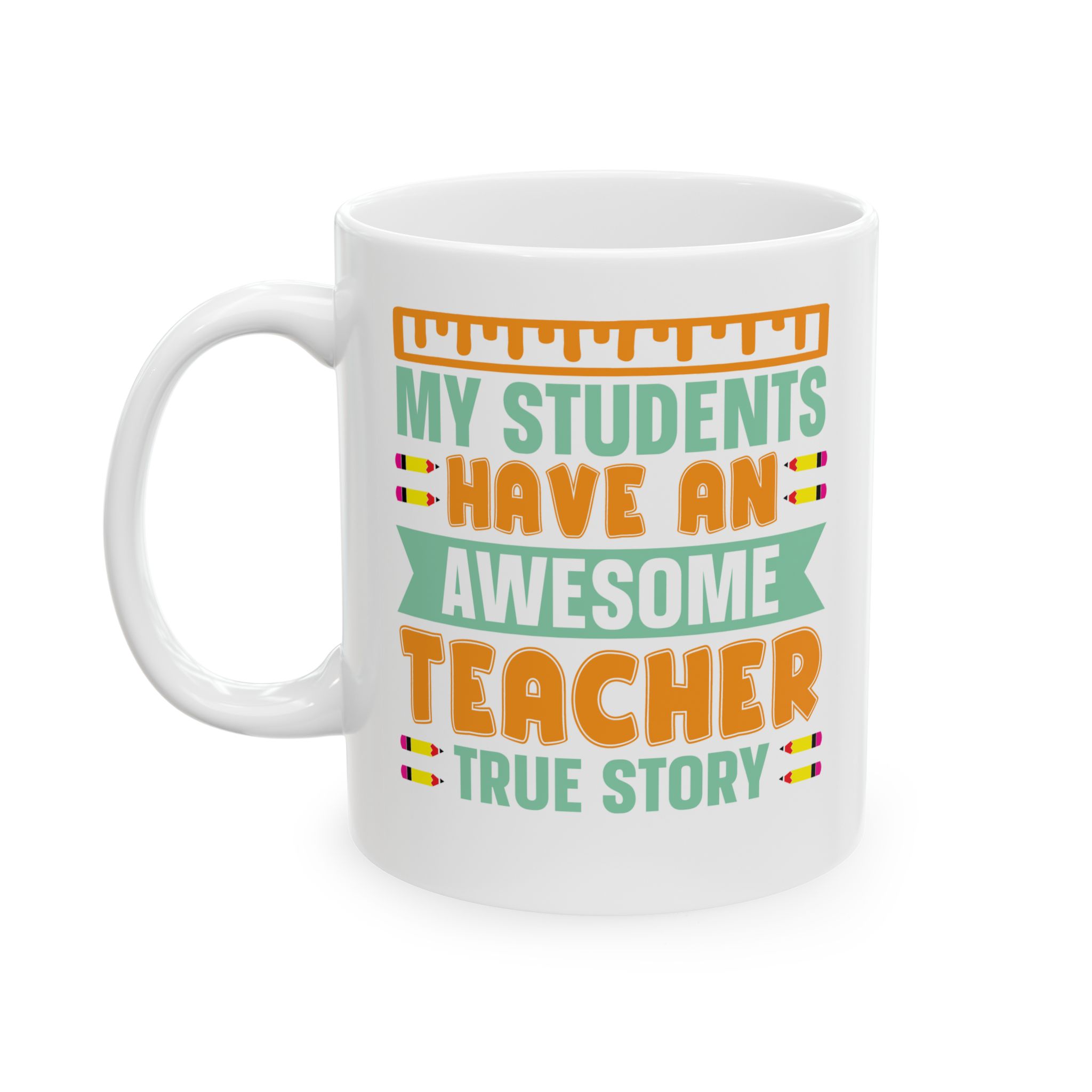 Teacher Appreciation Mug — "My Students Have An Awesome Teacher, True Story Coffee Mug (11oz/15oz) - Image 3
