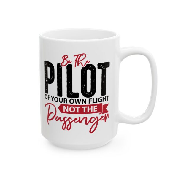 Be the Pilot of Your Own Flight Pilot Mug – Aviation Gift Coffee Mug – 11oz/15oz Ceramic Mug