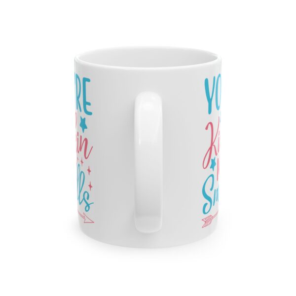 You're Kickin Me Smalls Mug – Funny Gift Coffee Mug – 11oz/15oz Ceramic Mug