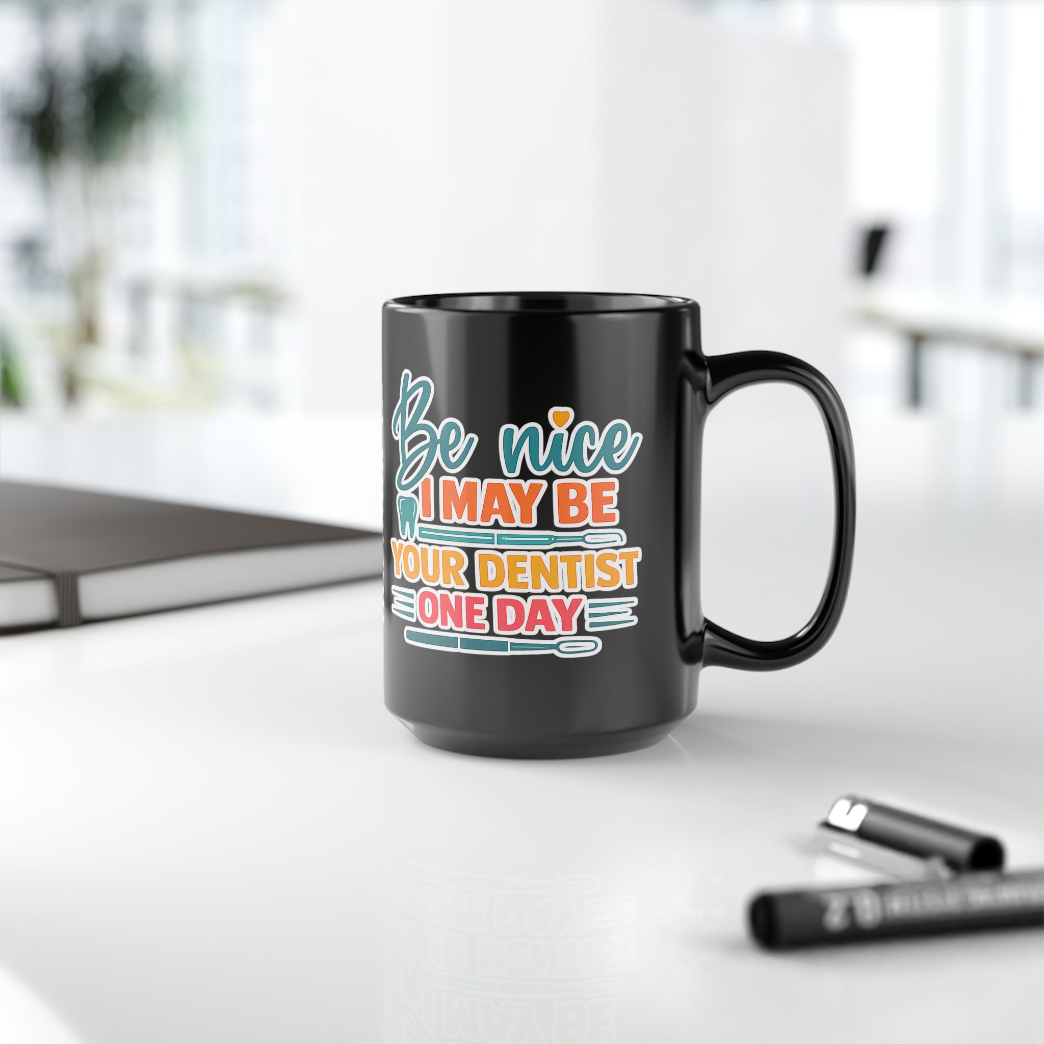 Dentist Mug — "Be Nice I May Be Your Dentist One Day" Personalized Black Coffee Cup - Image 10