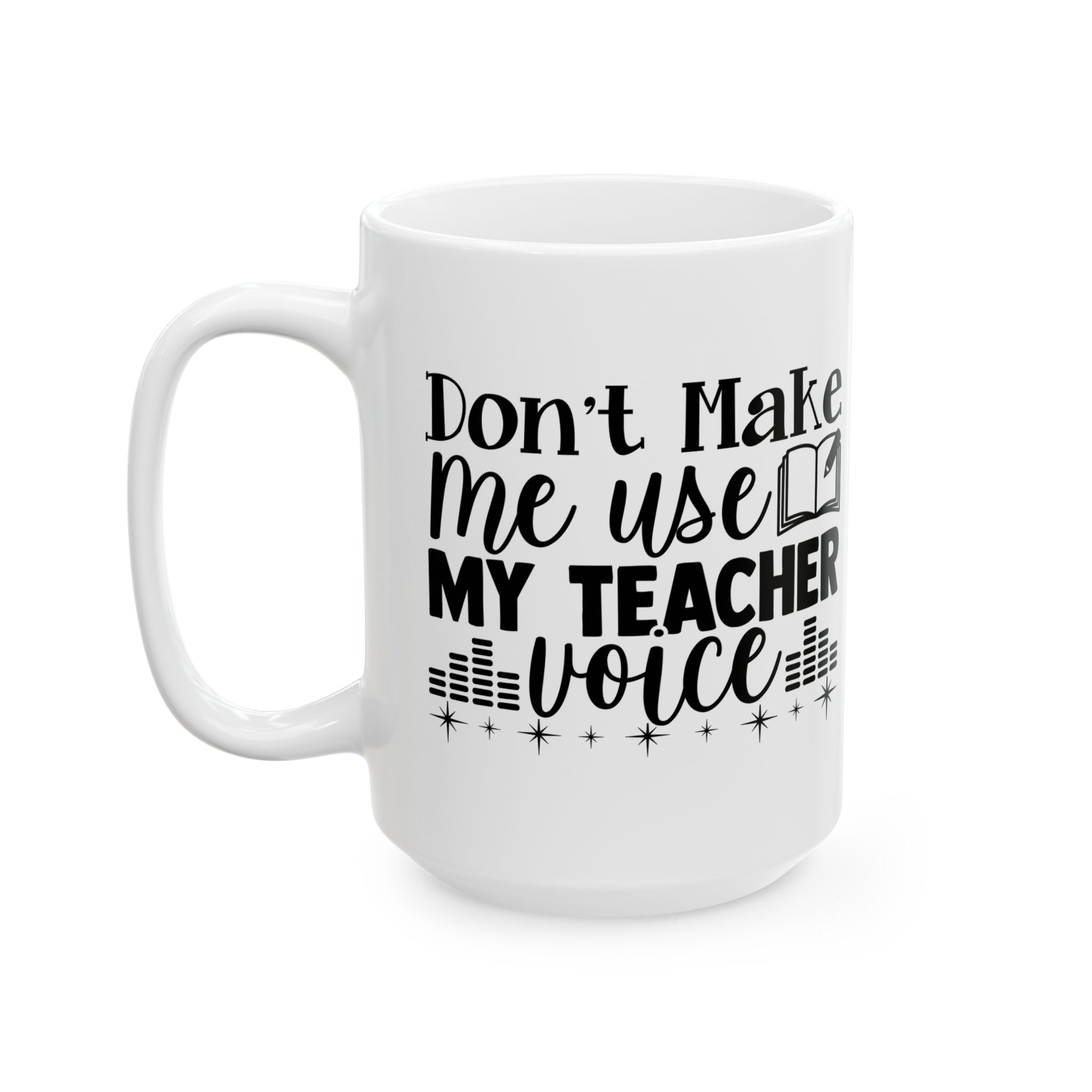 Funny Teacher Coffee Mug – Gift for Teacher – (11oz/15oz) Ceramic Mug - Image 8