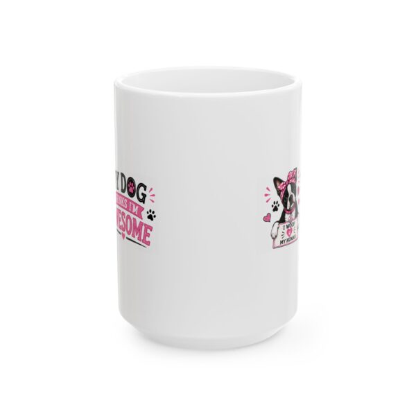 466505061124807774_2048.jpeg My Dog Thinks I'm Awesome Boston Terrier Dog Lover Mug – Dog Mom Dog Dad Coffee Mug – 11oz/15oz Ceramic Mug