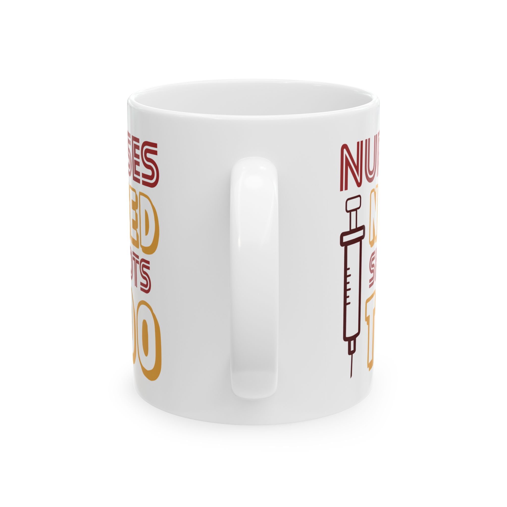 Nurses Need Shots Too – Medical Coffee Mug – 11oz/15oz Ceramic Mug - Image 4