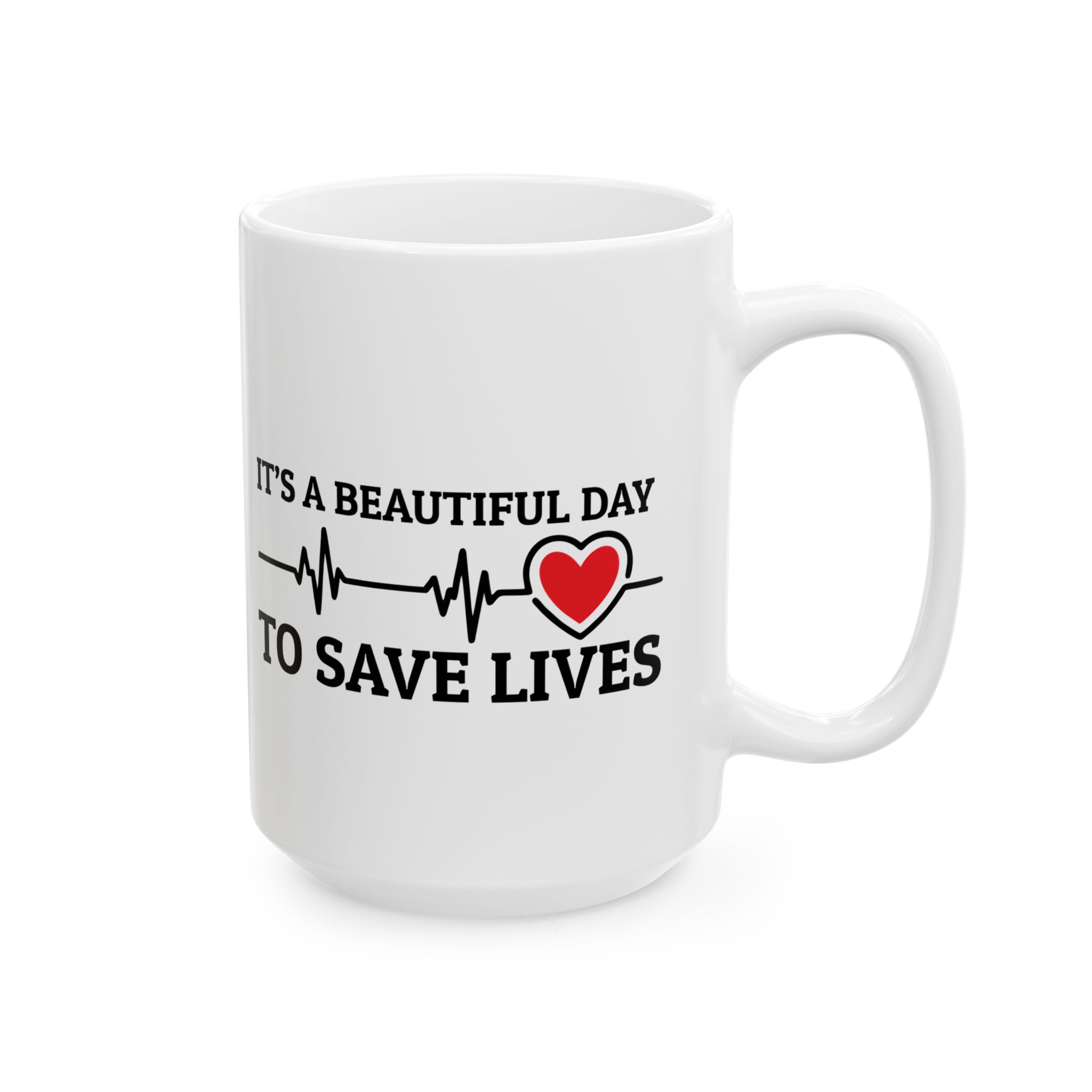 It's A Beautiful Day To Save Lives – Medical Coffee Mug – 11oz/15oz Ceramic Mug - Image 6