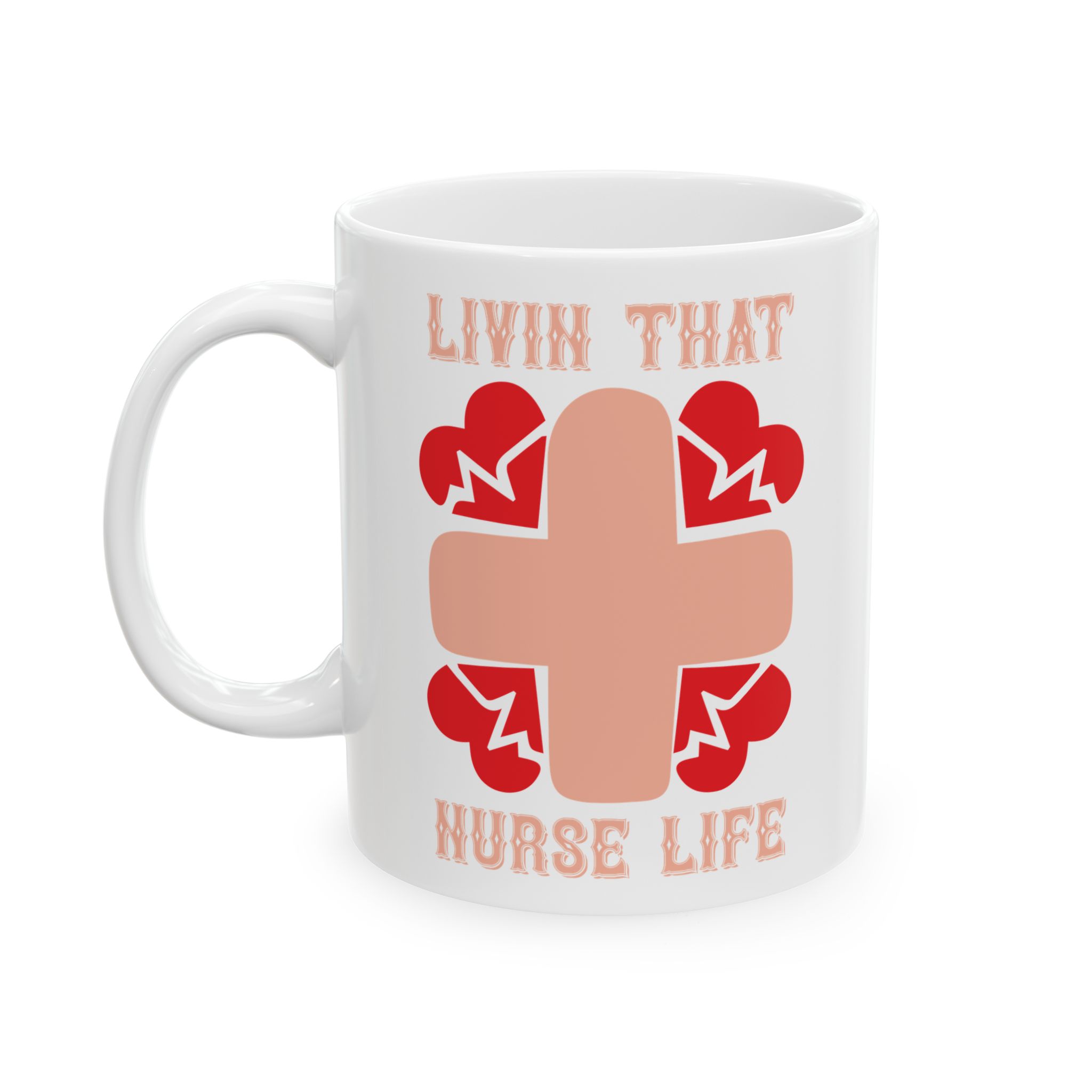 Livin That Nurse Life – Medical Coffee Mug – 11oz/15oz Ceramic Mug - Image 3