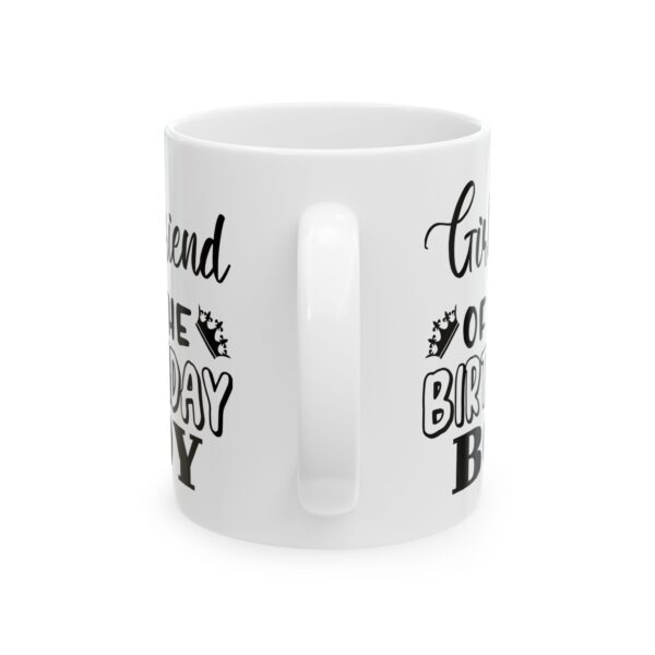 4729855003120096521_2048.jpeg Girlfriend of the Birthday Boy Birthday Mug – Birthday Gift Coffee Mug – 11oz/15oz Ceramic Mug
