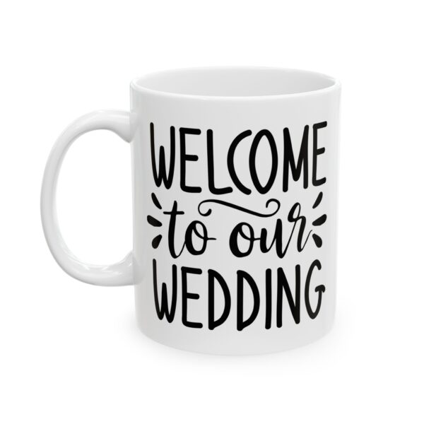 4809466377637572579_2048.jpeg Welcome to Our Wedding Wedding Mug – Wedding Party Coffee Mug – 11oz/15oz Ceramic Mug