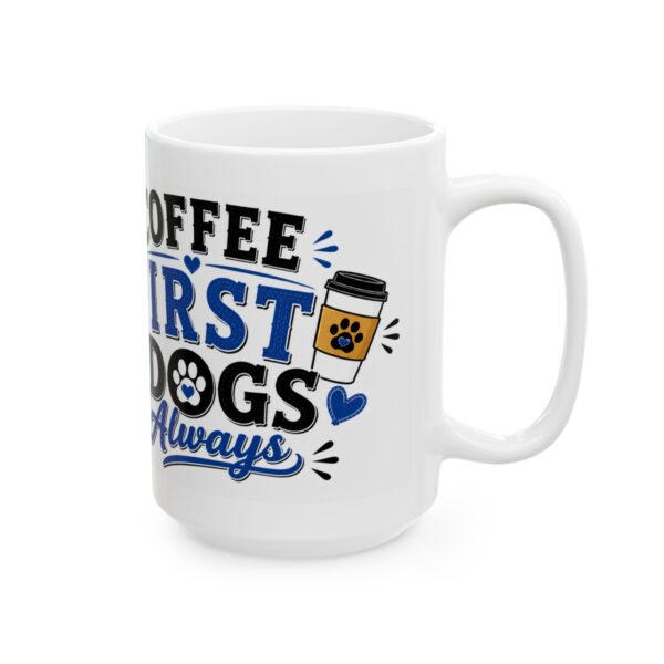 4843754227720835247_2048-1.jpeg Coffee First Dogs Always Dog Lover Mug – Dog Mom Dog Dad Coffee Mug – 11oz/15oz Ceramic Mug