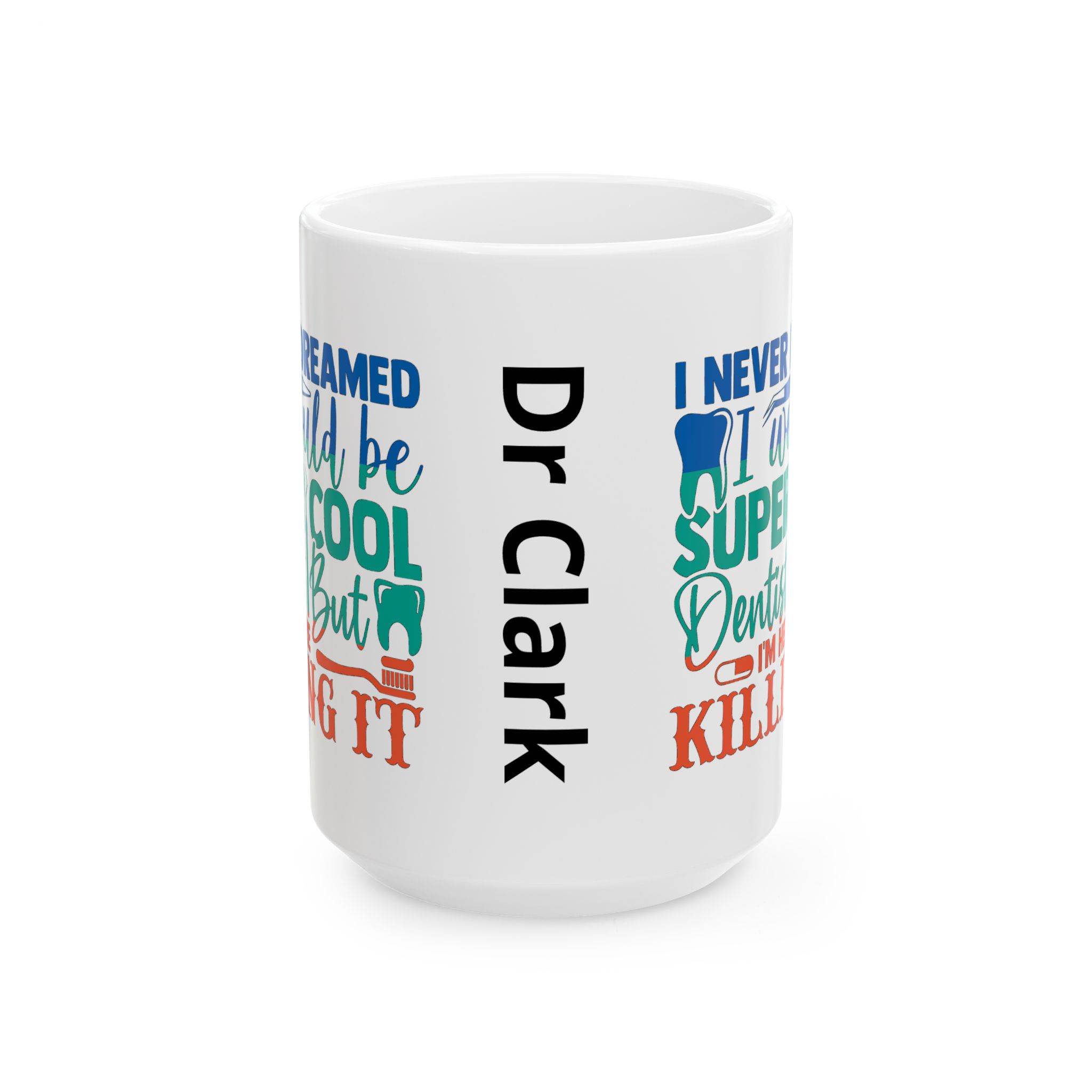 Personalized Dentist Coffee Mug — "I Never Dreamed I’d Be Cool Dentist But I'm Here Killing It" - Image 6