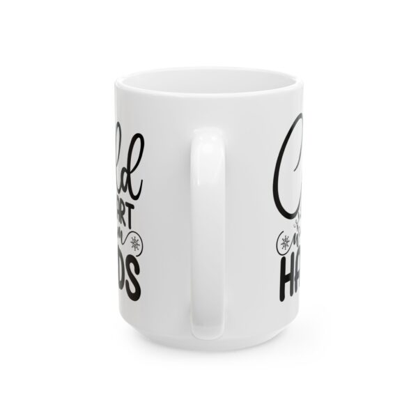 4907159000337120234_2048.jpeg Cold Heart Warm Hands Winter Mug – Cozy Winter Coffee Mug – 11oz/15oz Ceramic Mug