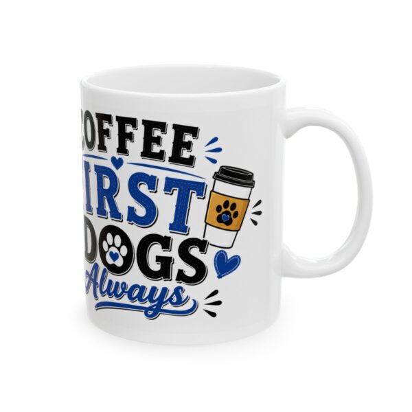 4935255165535948618_2048-1.jpeg Coffee First Dogs Always Dog Lover Mug – Dog Mom Dog Dad Coffee Mug – 11oz/15oz Ceramic Mug
