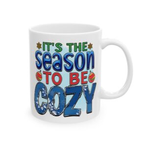 4938503668580251030_2048.jpeg It's the Season to Be Cozy Colorful Winter Mug – Cozy Winter Coffee Mug – 11oz/15oz Ceramic Mug