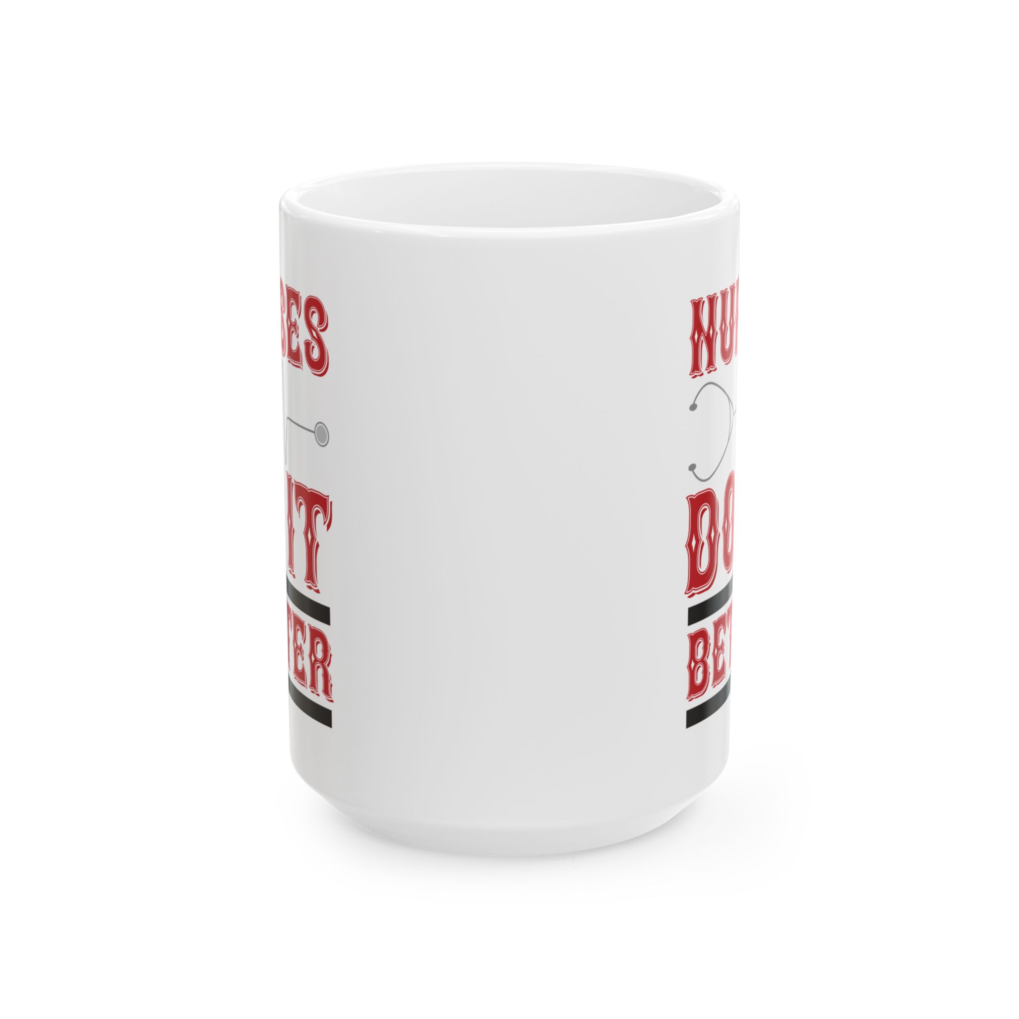 Nurses Do It Better – Medical Coffee Mug – 11oz/15oz Ceramic Mug - Image 7