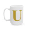 5050065315016983454_2048.jpeg Gold Letter U Monogram Mug – Gold Initial Alphabet Coffee Mug – 11oz/15oz Ceramic Mug