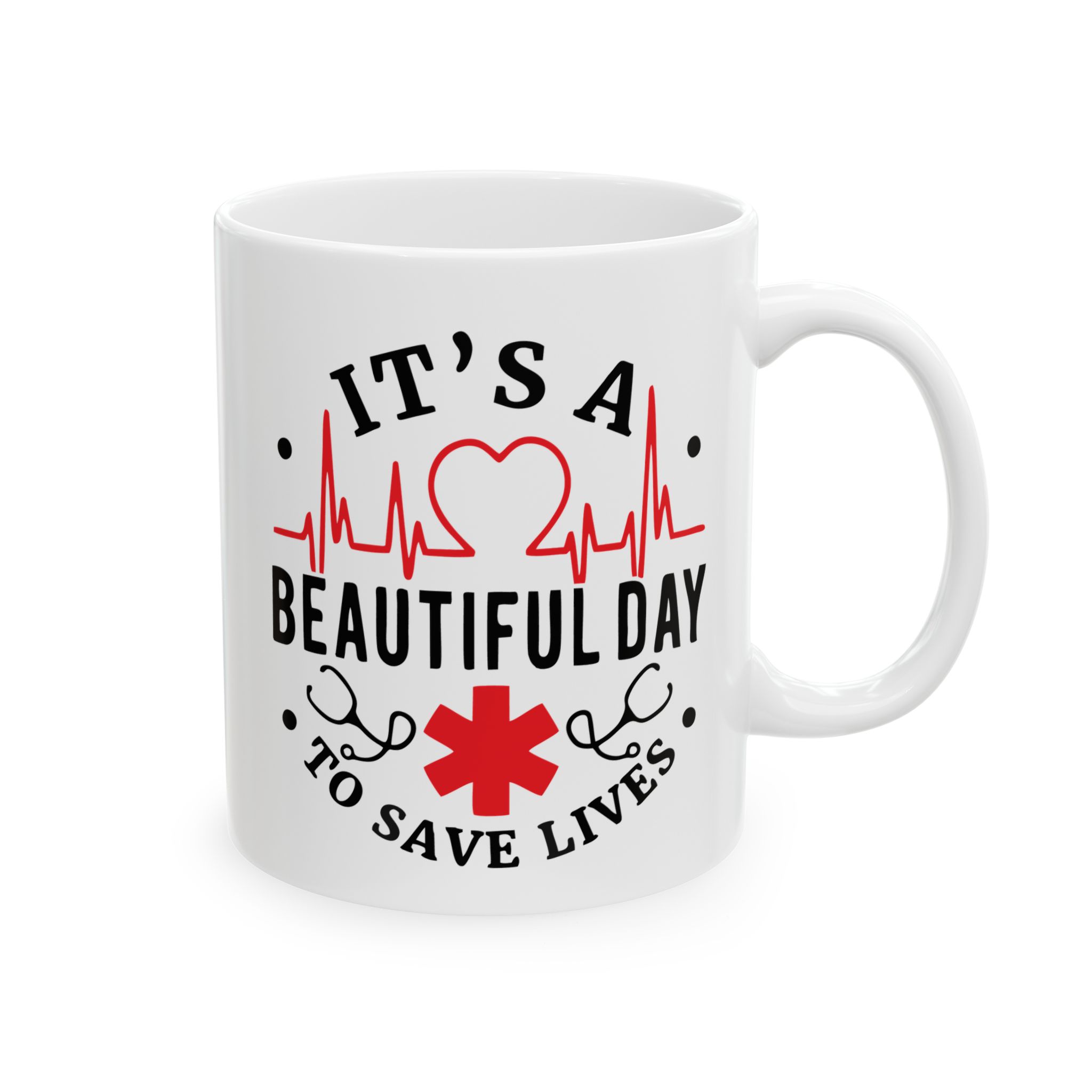 It's A Beautiful Day To Save Lives – Medical Coffee Mug – 11oz/15oz Ceramic Mug