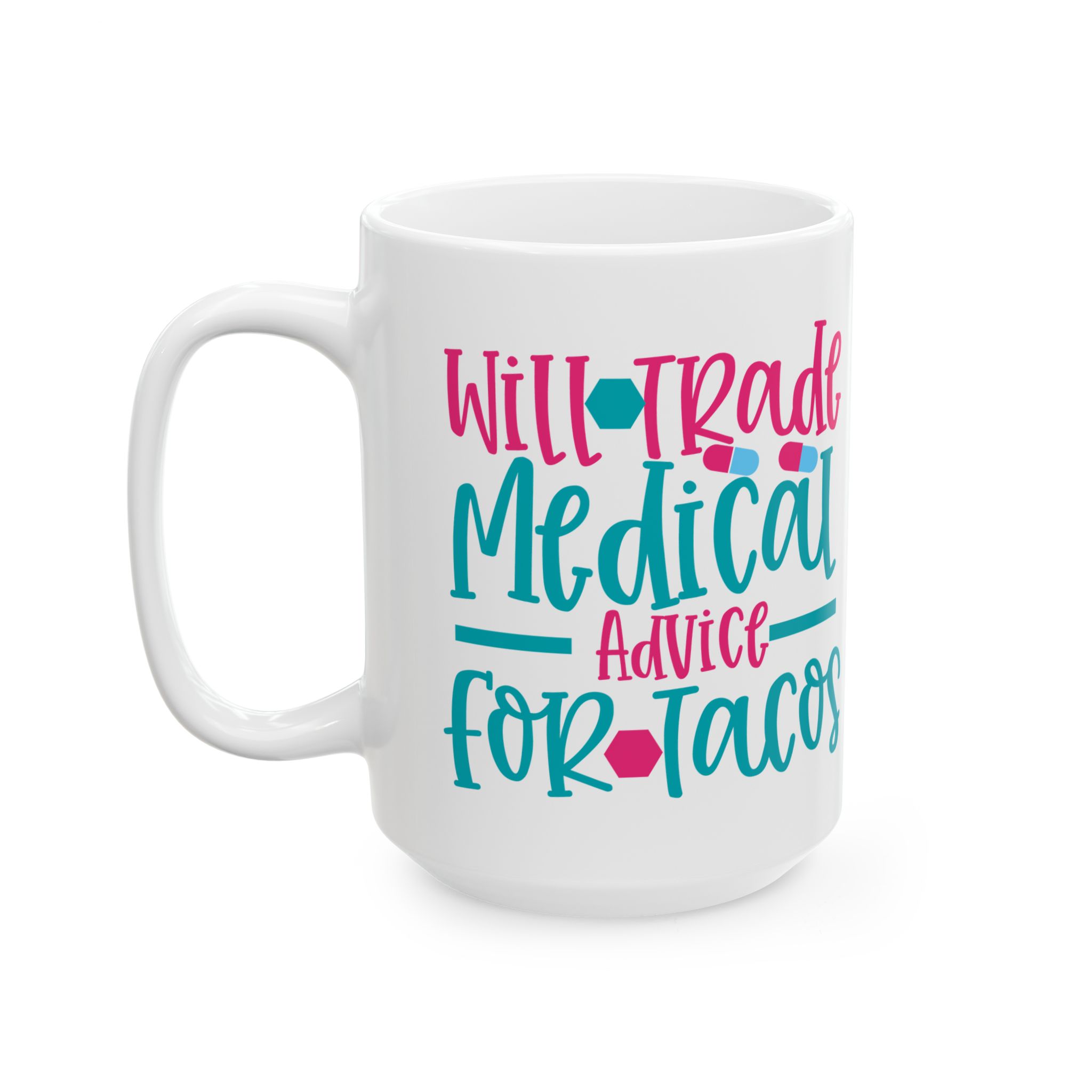 Will Trade Medical Advice For Tacos– Medical Coffee Mug – 11oz/15oz Ceramic Mug - Image 8