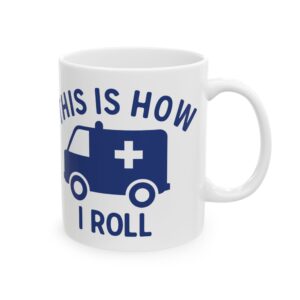 This Is How I Roll – Medical Coffee Mug – 11oz/15oz Ceramic Mug
