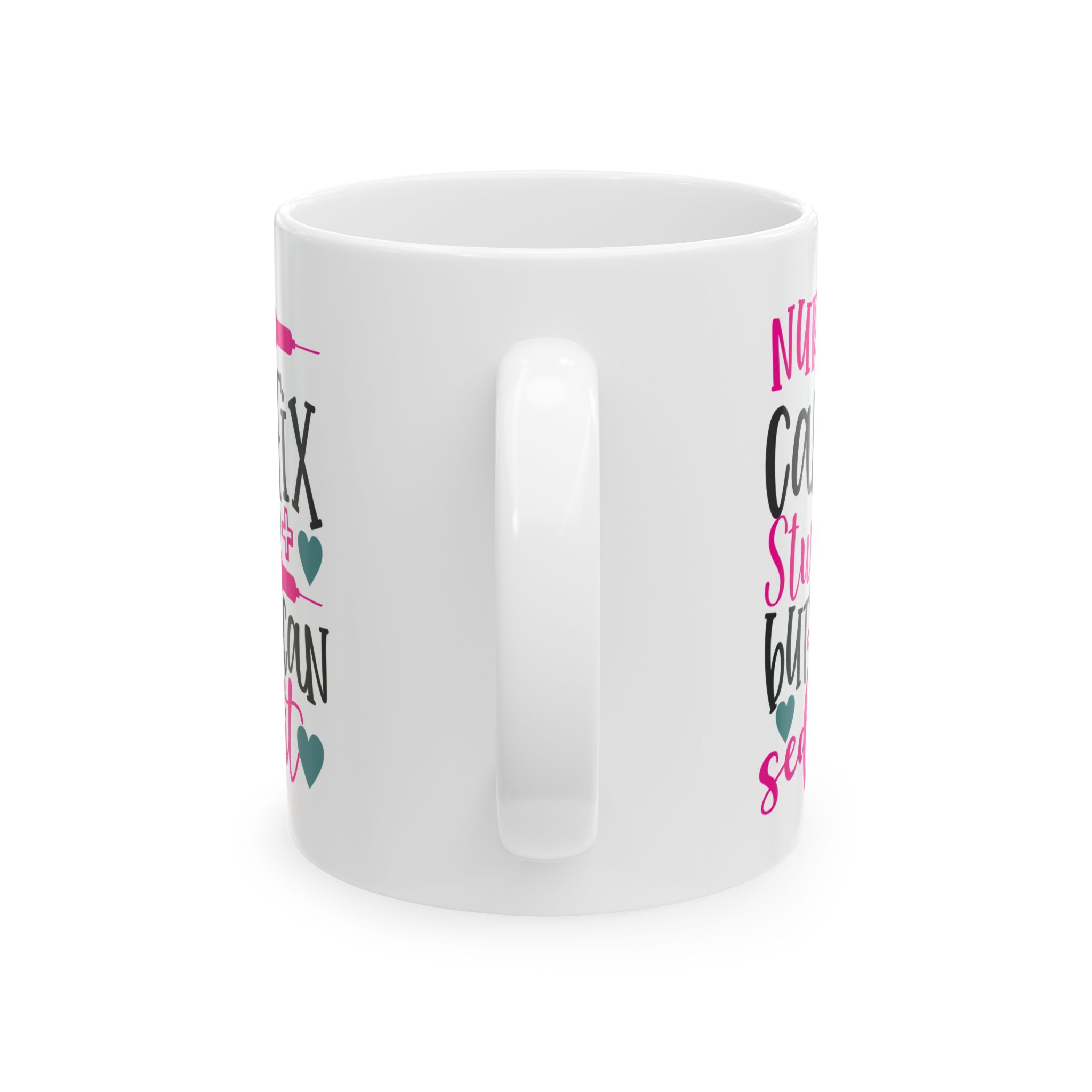 Nurses Can't Fix Stupid | But We Can Sedate It – Medical Coffee Mug – 11oz/15oz Ceramic Mug - Image 4