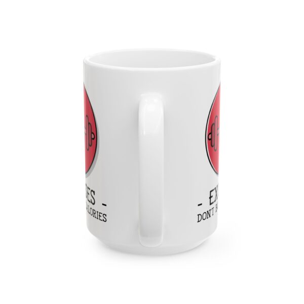 Excuses Don't Burn Calories Gym Mug – Gym Fan Coffee Mug – 11oz/15oz Ceramic Mug