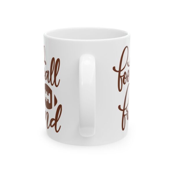 Football Friend Football Mug – Football Fan Coffee Mug – 11oz/15oz Ceramic Mug