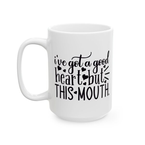 5277037553470725226_2048.jpeg I've Got a Good Heart But This Mouth Mug – Funny Gift Coffee Mug – 11oz/15oz Ceramic Mug