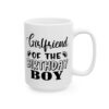 5289076704565995011_2048.jpeg Girlfriend of the Birthday Boy Birthday Mug – Birthday Gift Coffee Mug – 11oz/15oz Ceramic Mug