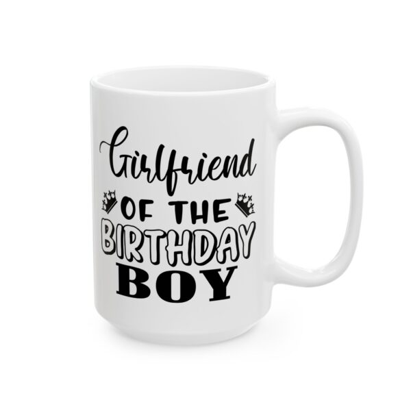 5289076704565995011_2048.jpeg Girlfriend of the Birthday Boy Birthday Mug – Birthday Gift Coffee Mug – 11oz/15oz Ceramic Mug
