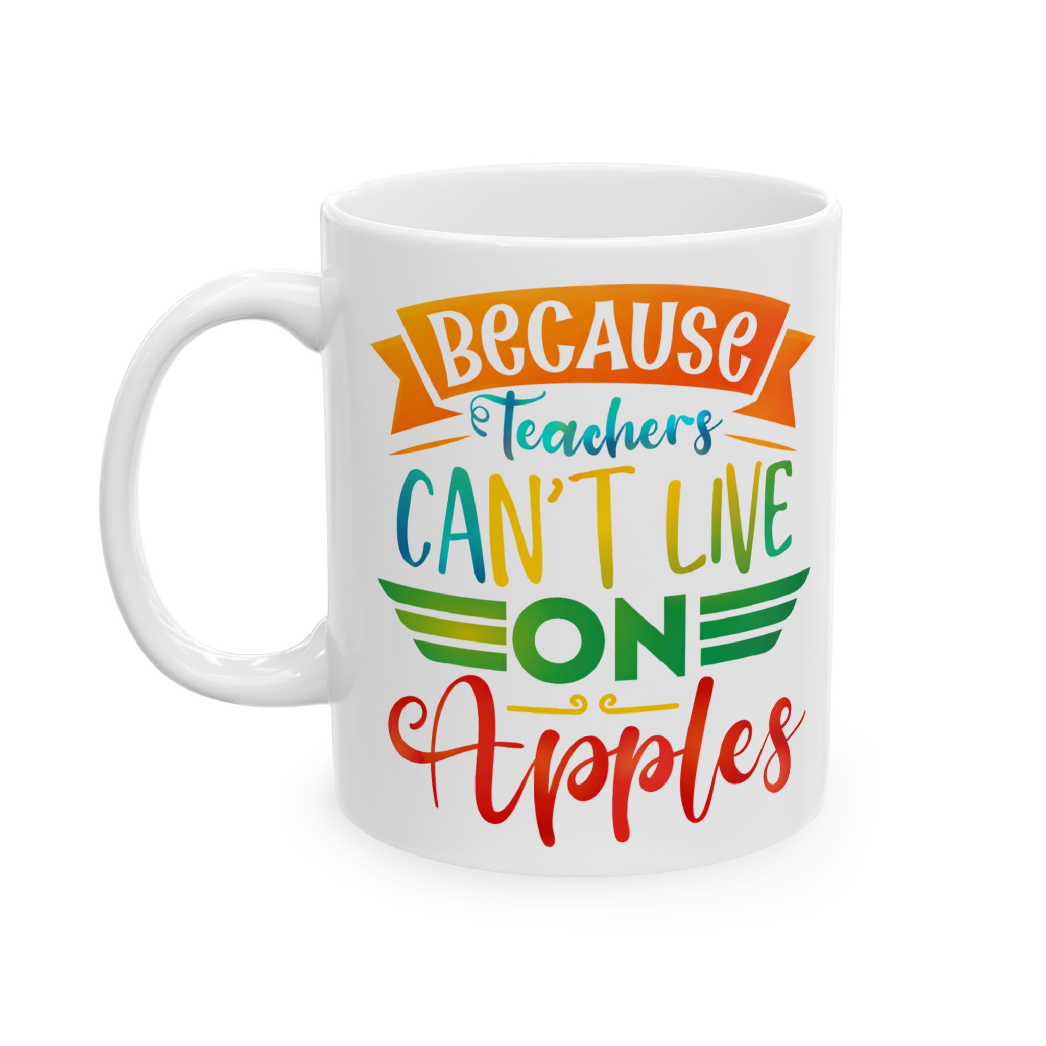 Teacher Appreciation Mug – “Because Teahers Can’t Live On Apples” Colorful Retro Coffee Quote - Image 3