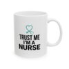 5355026611108254258_2048.jpeg Nurse Coffee Mug - "Trust Me I'm a Nurse" 11oz/15oz