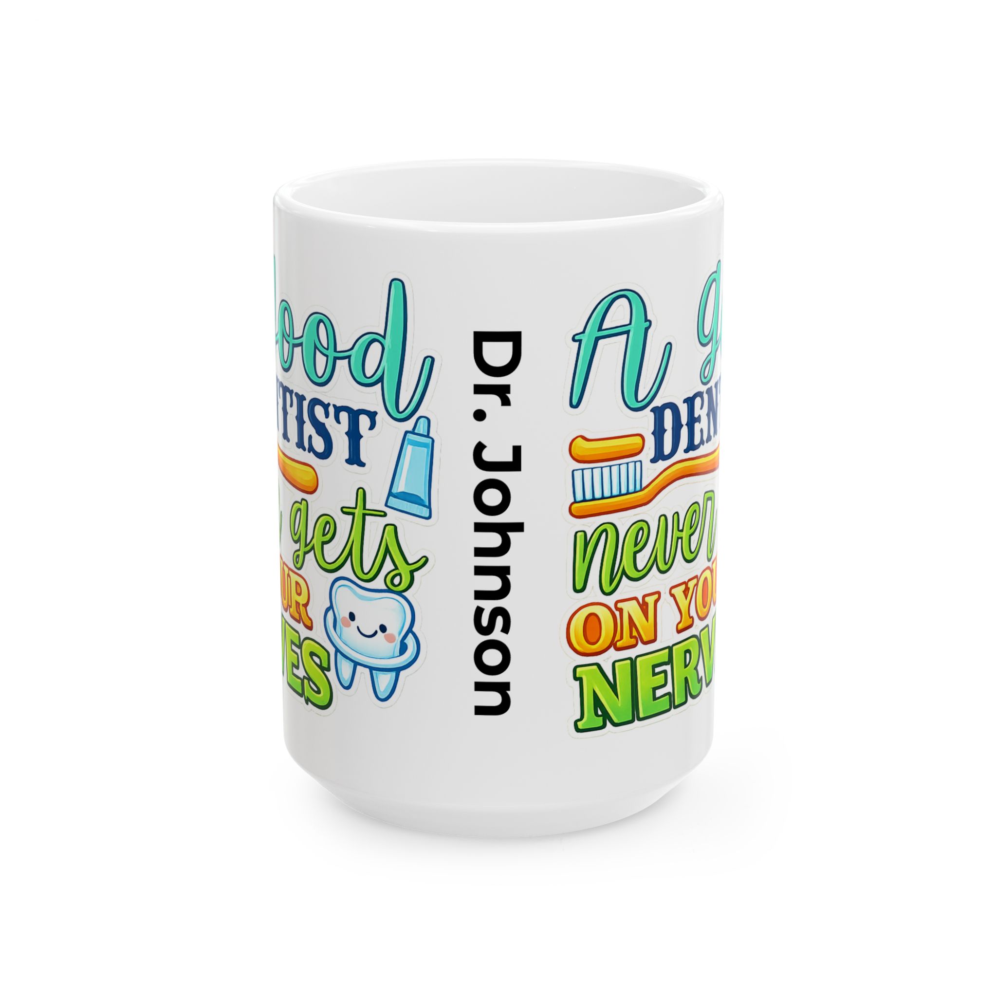 Dentist Coffee Mug — “A Good Dentist Never Brushes On Your Nerves” Personalized Ceramic Mug - Image 7