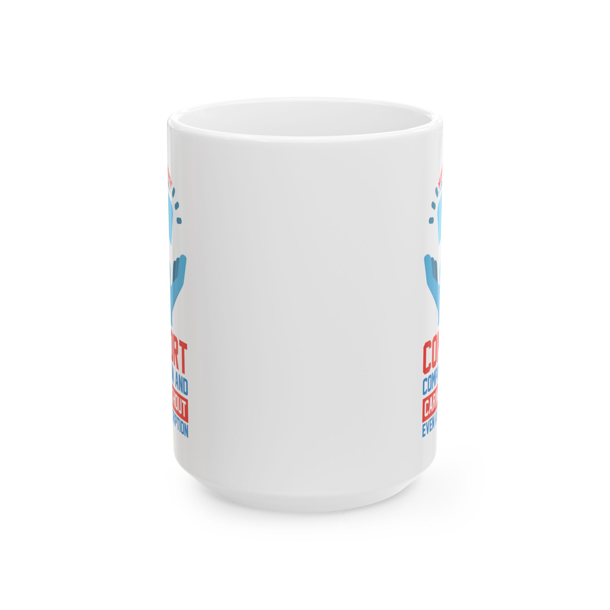 Nurses Dispense Comfort Compassion And Caring Without Even A Prescription– Medical Coffee Mug – 11oz/15oz Ceramic Mug - Image 7