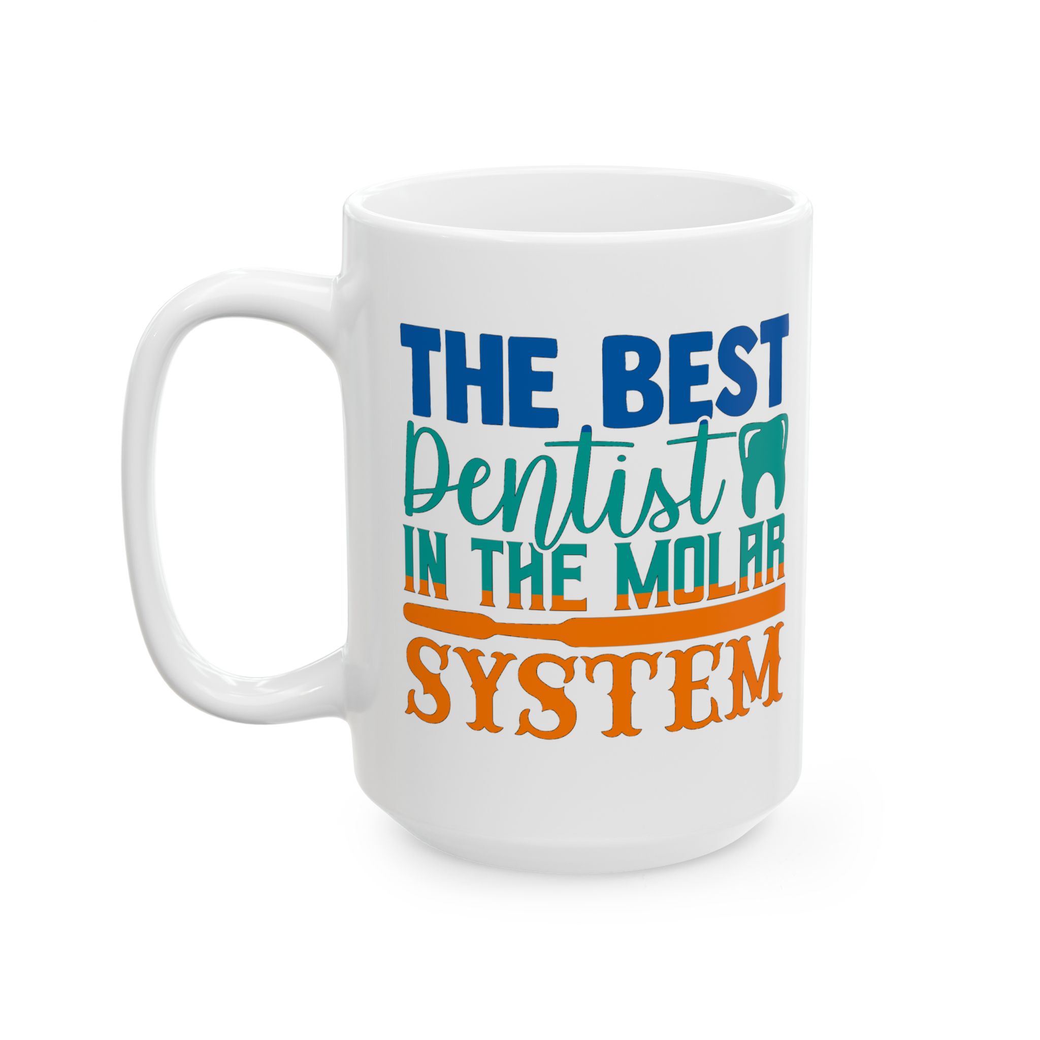 Dentist Mug – "The Best Dentist in the Molar System" Personalized Ceramic Coffee Cup (11oz/15oz) - Image 8