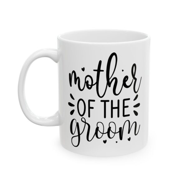 Mother of the Groom Wedding Mug – Wedding Party Coffee Mug – 11oz/15oz Ceramic Mug