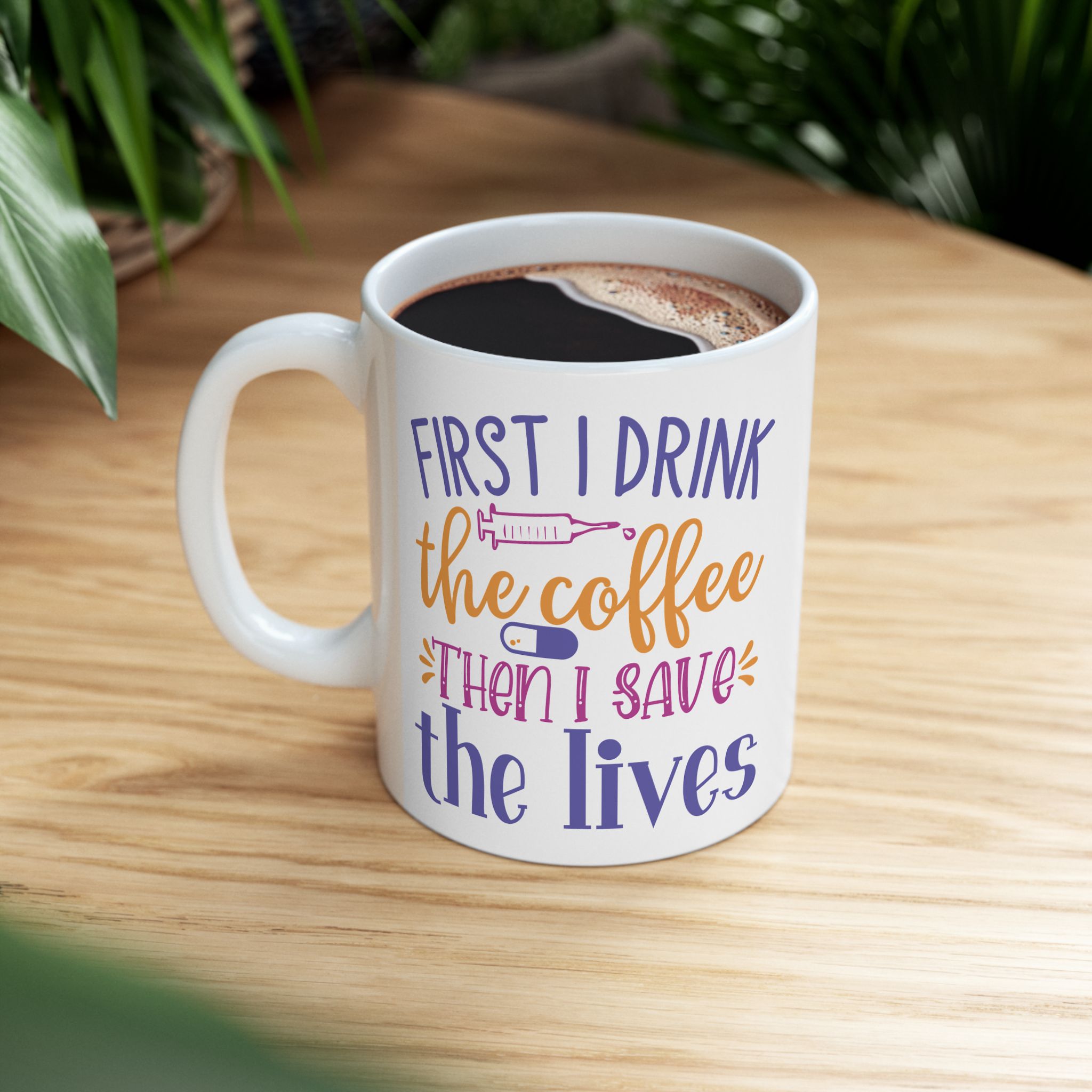 First I Drink The Coffee - Then I Save The Lives – Medical Coffee Mug – 11oz/15oz Ceramic Mug - Image 5