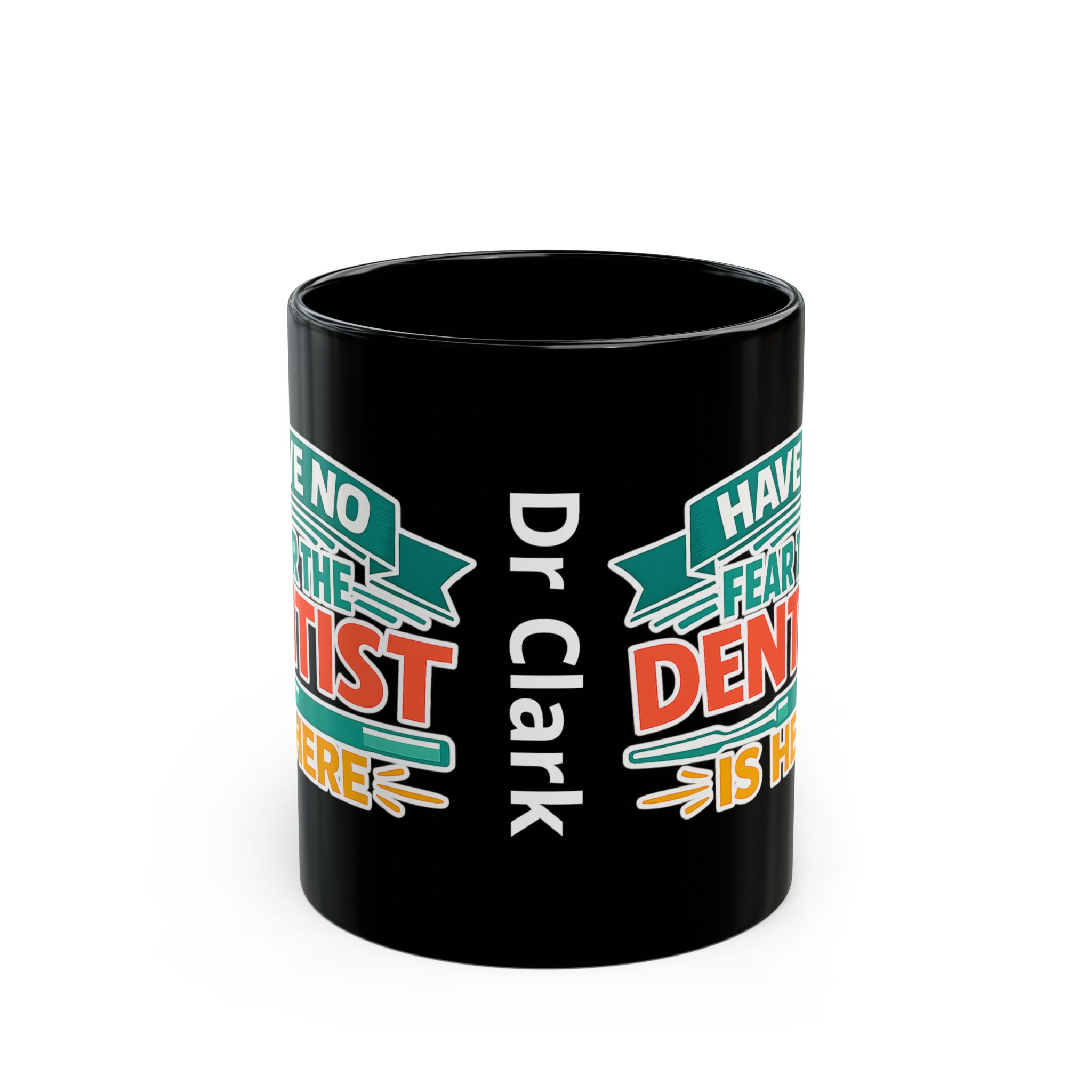 Dentist Mug "Have No Fear The Dentist Is Here" Black Coffee Mug – Personalized Dentist Gift (11oz/15oz) - Image 2