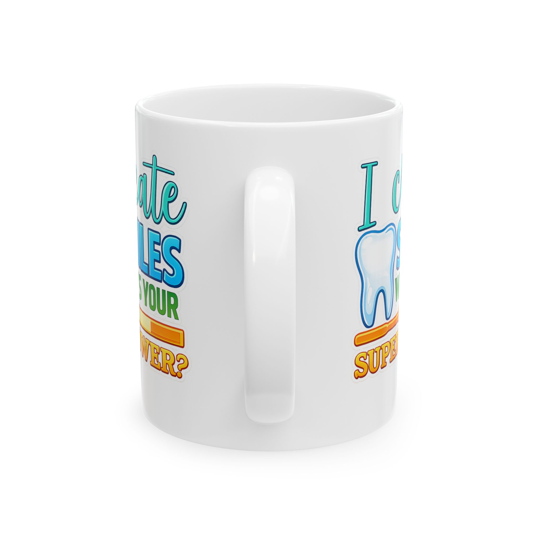 Dentist Mug — "I Create Smiles What's Your Superpower?" Ceramic Coffee Cup (11oz & 15oz) - Image 4