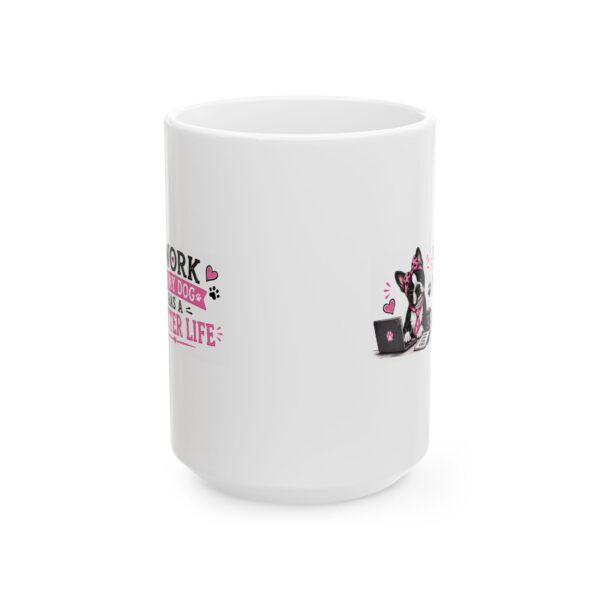 5546650037190374193_2048.jpeg I Work So My Dog Has a Better Life Boston Terrier Dog Lover Mug – Dog Mom Dog Dad Coffee Mug – 11oz/15oz Ceramic Mug