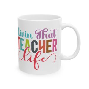 Teacher Appreciation Mug — "Livin' That Teacher Life" Colorful Coffee Cup (11oz, 15oz)