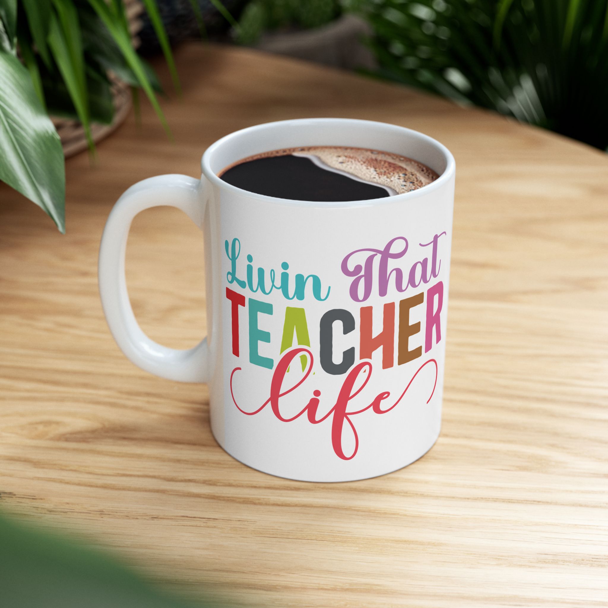 Teacher Appreciation Mug — "Livin' That Teacher Life" Colorful Coffee Cup (11oz, 15oz) - Image 5