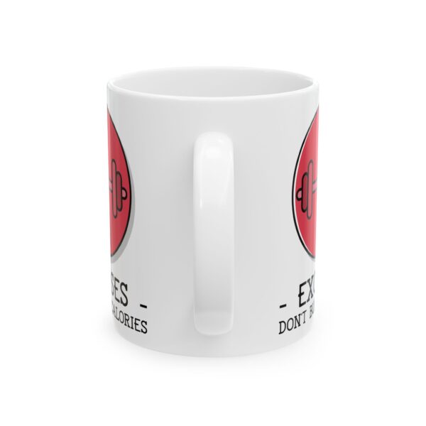 Excuses Don't Burn Calories Gym Mug – Gym Fan Coffee Mug – 11oz/15oz Ceramic Mug