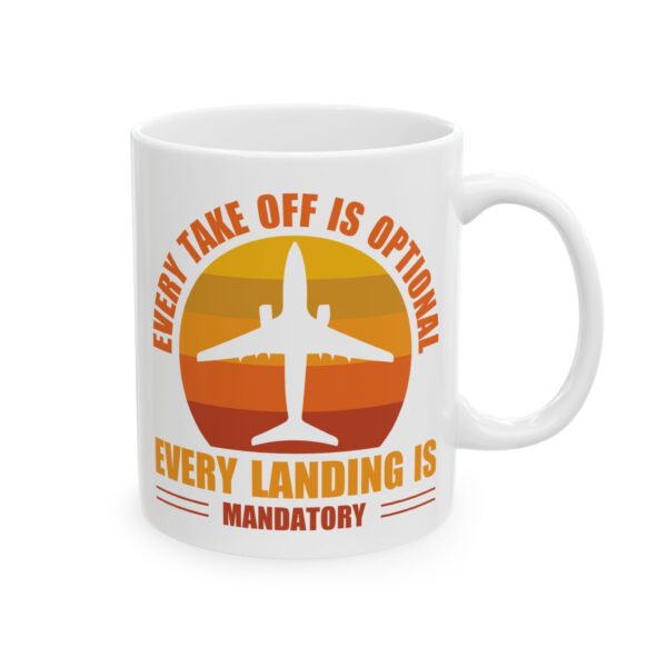 Every Takeoff Is Optional Every Landing Is Mandatory Pilot Mug – Aviation Gift Coffee Mug – 11oz/15oz Ceramic Mug