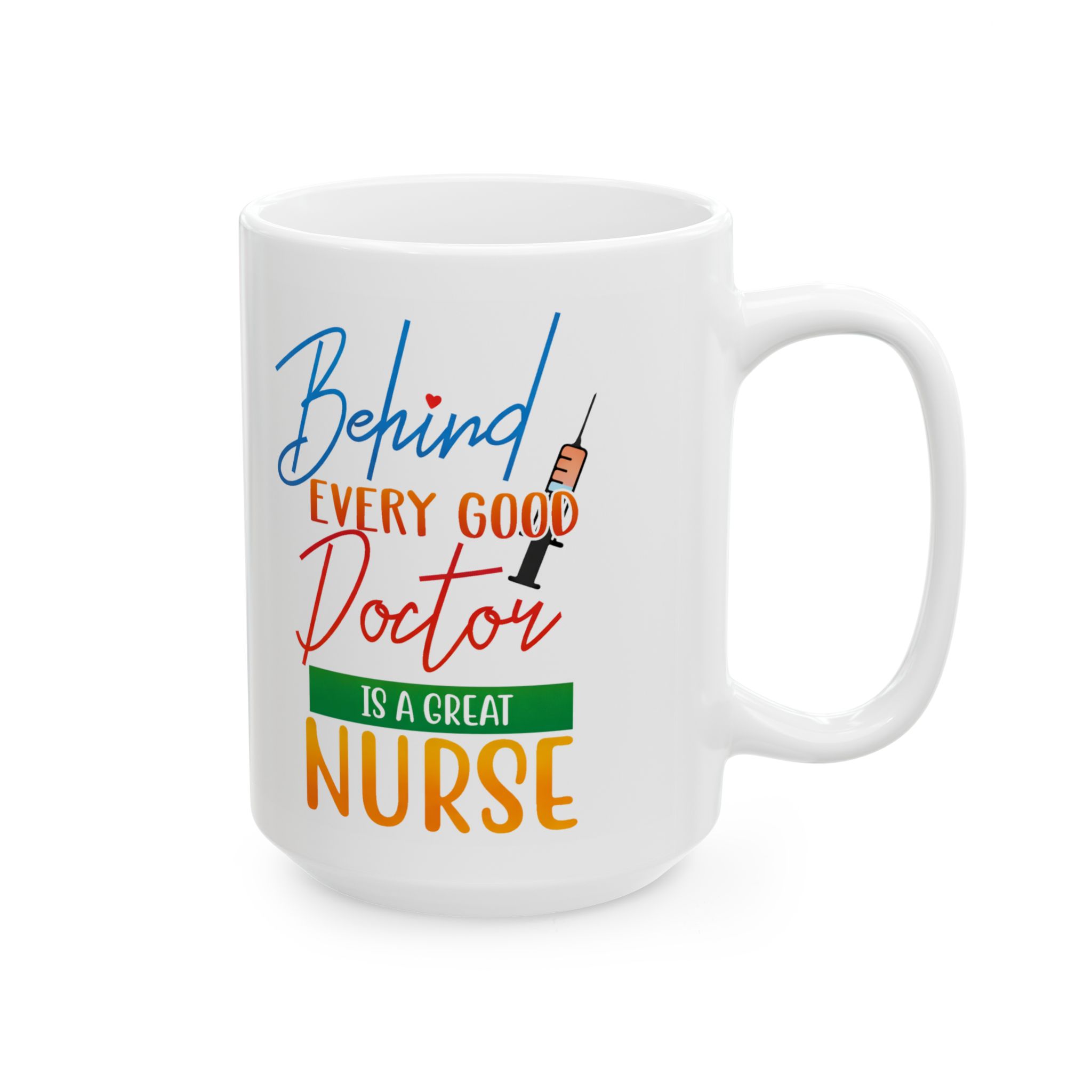 Behind Every Good Doctor Is A Great Nurse– Medical Coffee Mug – 11oz/15oz Ceramic Mug - Image 6