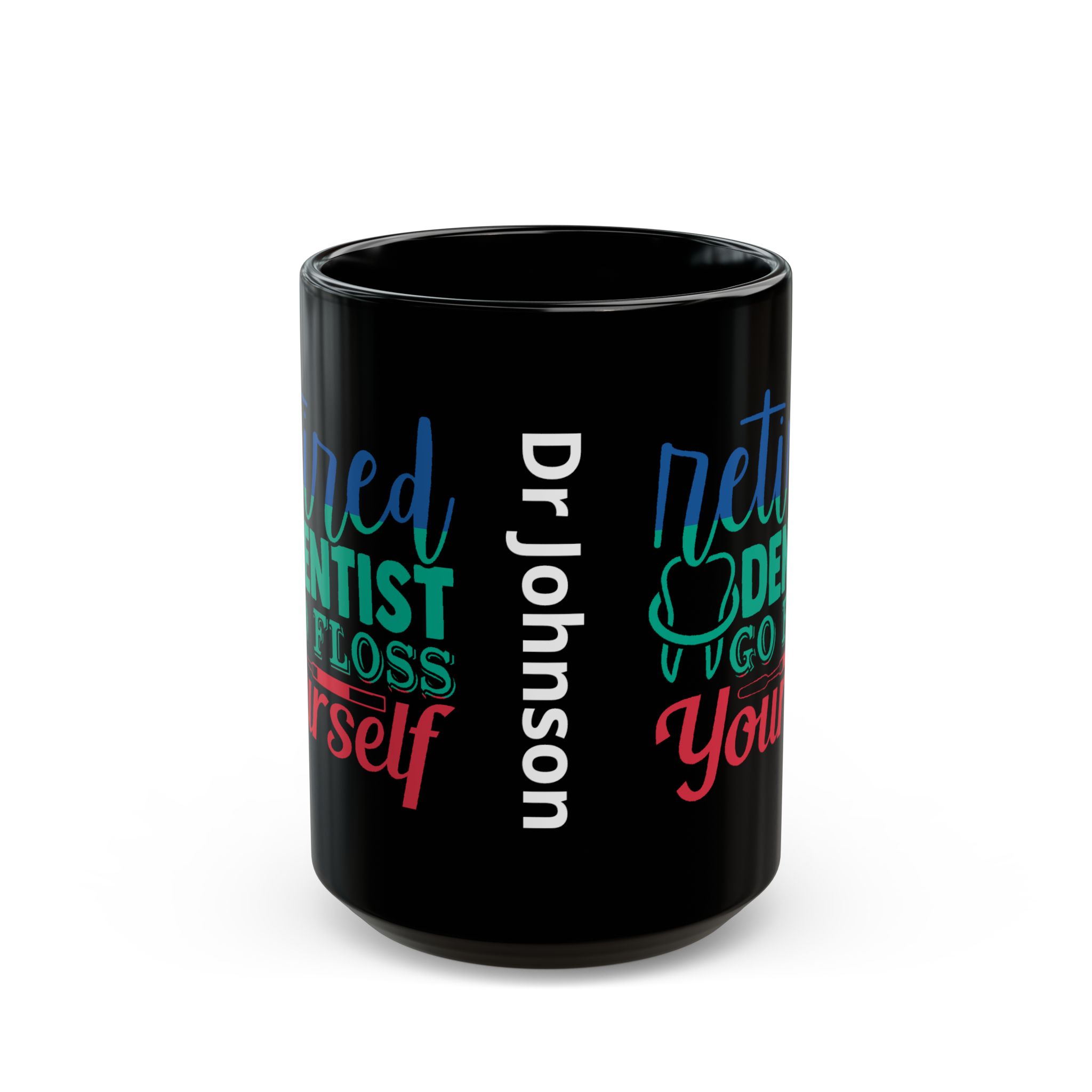 Retired Dentist Mug — “Retired Dentist Go Floss Yourself” Black Coffee Cup (11oz/15oz) - Image 7