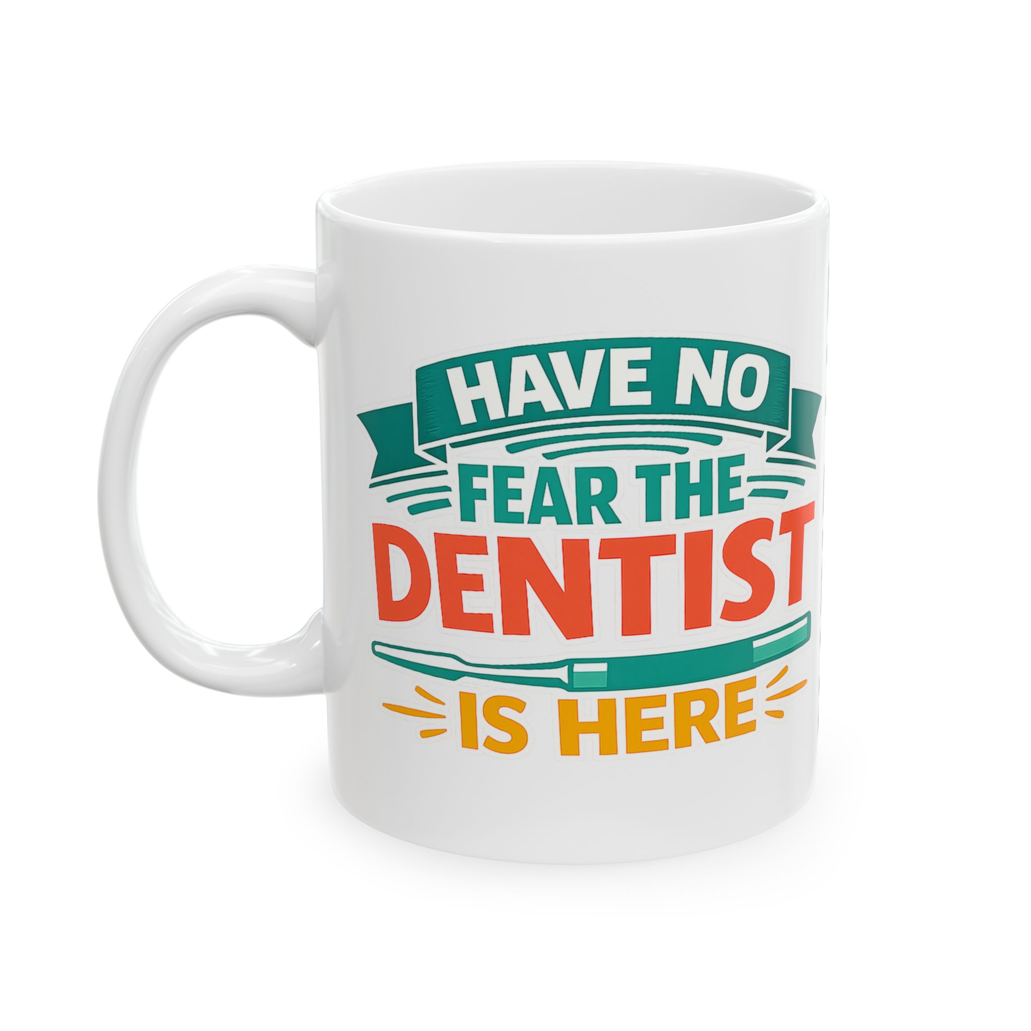 Dentist Coffee Mug – "Have No Fear The Dentist Is Here" Personalized Ceramic Mug (11oz & 15oz) - Image 3